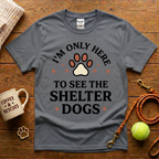 I'm Only Here To See The Shelter Dogs Animal Rescue T-Shirt - Tattoo Badge
