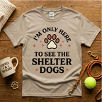 I'm Only Here To See The Shelter Dogs Animal Rescue T-Shirt - Tattoo Badge