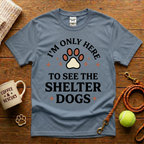 I'm Only Here To See The Shelter Dogs Animal Rescue T-Shirt - Tattoo Badge