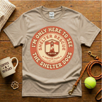 I'm Only Here To See The Shelter Dogs Animal Rescue T-Shirt - Vintage Retro